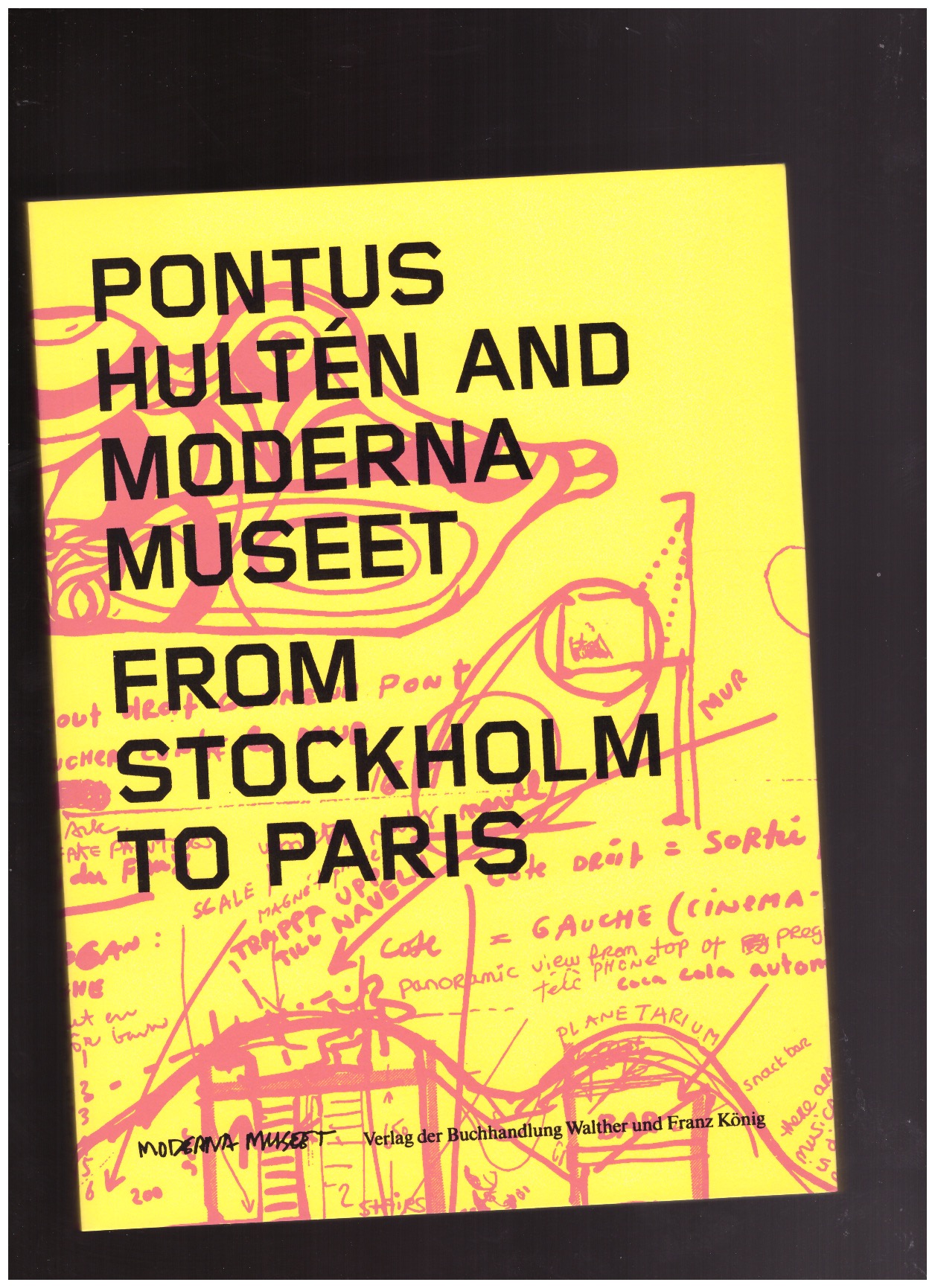 TELLGREN, Anna (ed.) - Pontus Hultén and Moderna Museet. From Stockholm to Paris